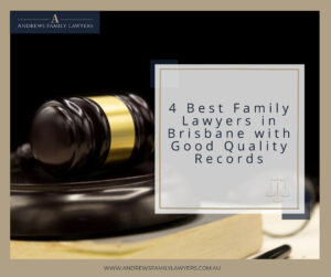 4 Best Family Lawyers in Brisbane with Good Quality Records