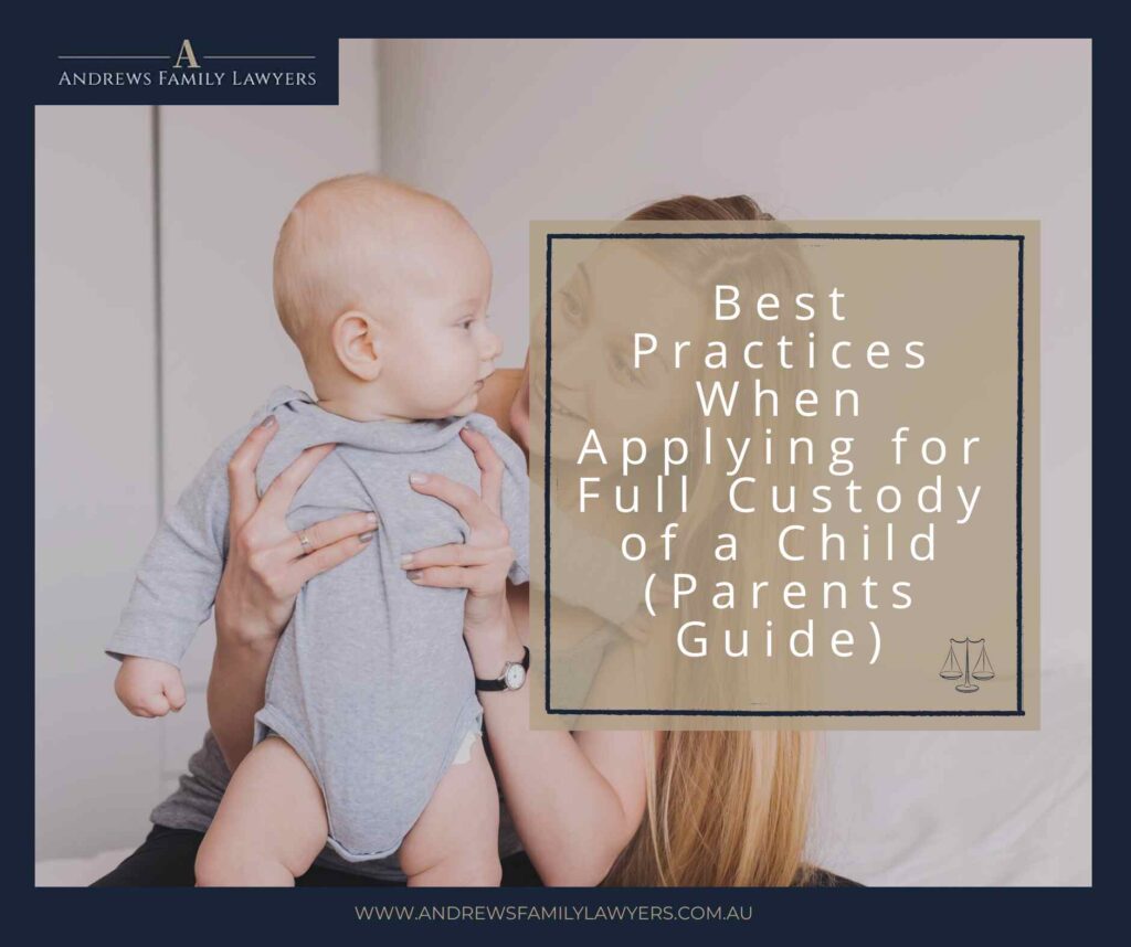 Best Practices When Applying for Full Custody of a Child (Parents Guide)