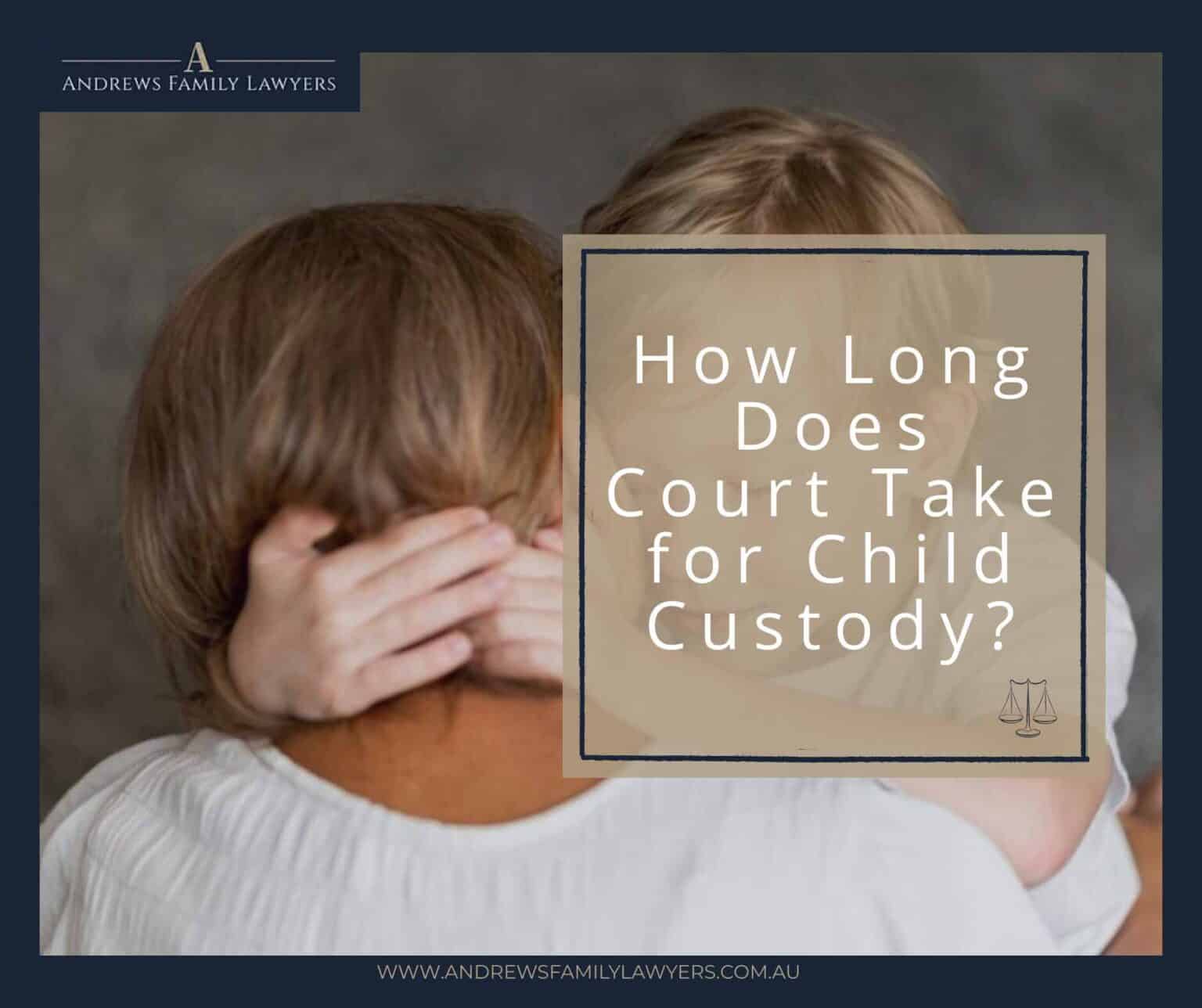 How Long Does Court Take For Child Custody 2024 Guide 
