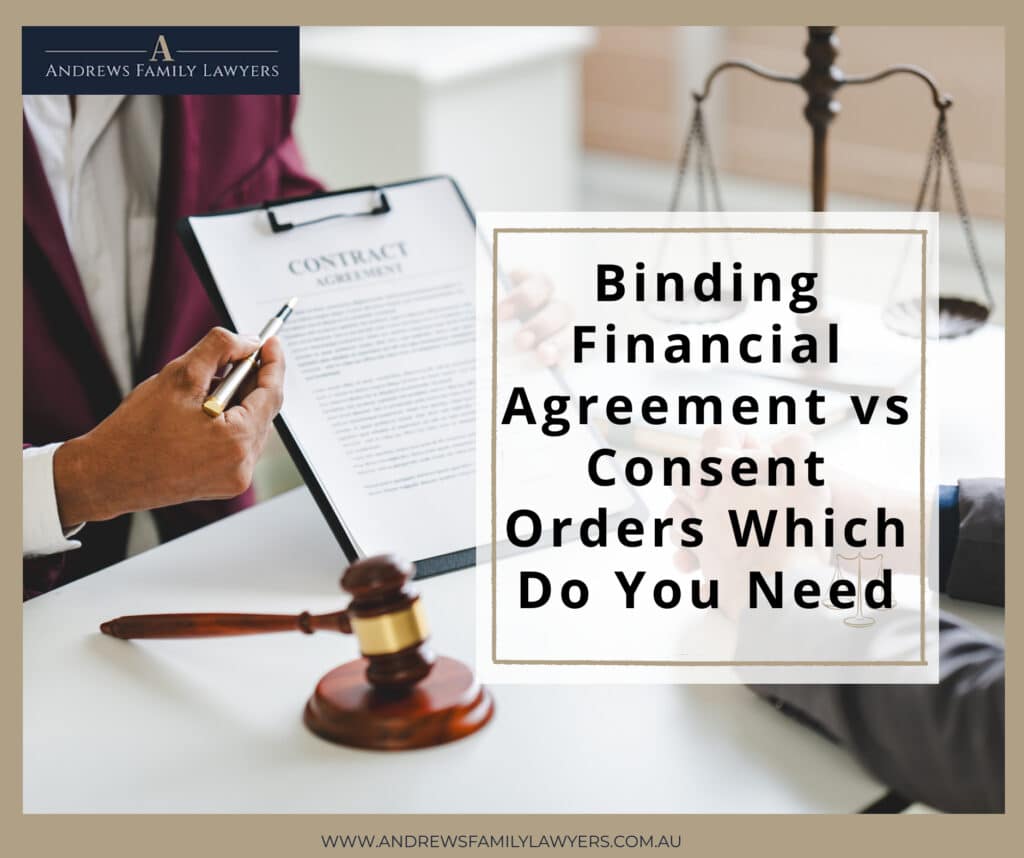 Agreement Signing and Negotiation at the Office binding financial agreement vs consent orders Consent Orders vs Binding Financial Agreements